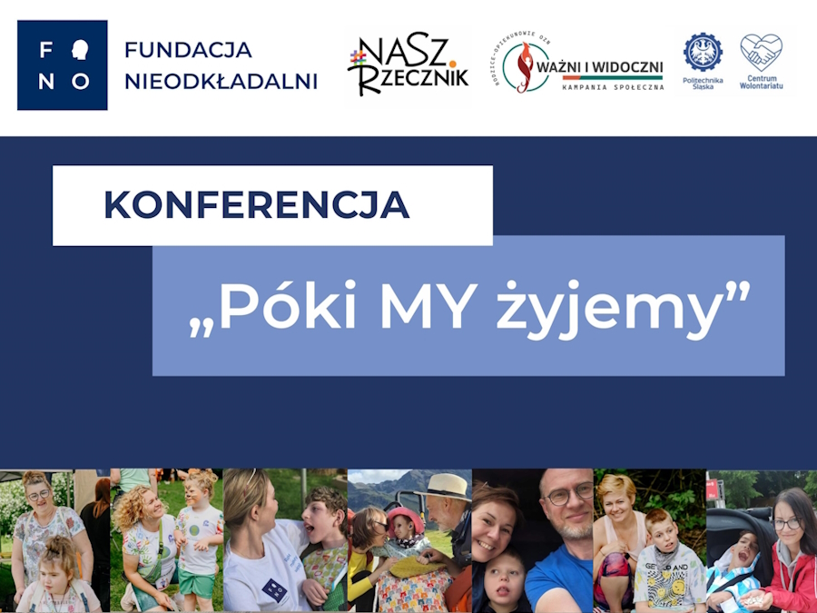 Plakat z napisem: konferencja "Póki my żyjemy". Na zdjęciach opiekunowie ze swoimi podopiecznymi i dziećmi z niepełnosprawnościami